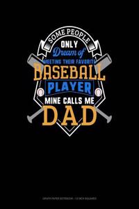 Some People Only Dream of Meeting Their Favorite Baseball Player Mine Calls Me Dad