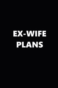2019 Weekly Plans Funny Theme Ex-Wife Plans Black White 134 Pages