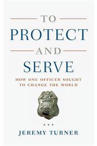 To Protect and Serve