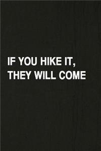 If You Hike It, They Will Come