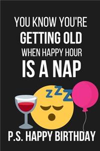 You Know You're Getting Old When Happy Hour Is a Nap