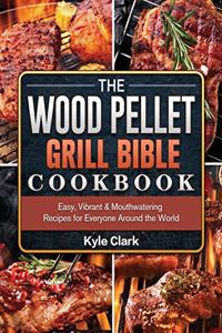 Wood Pellet Grill Bible Cookbook