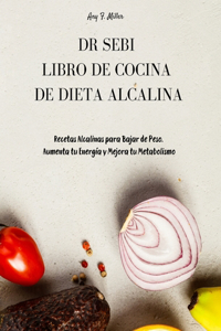 Dr Sebi - Libro de Cocina de Dieta Alcalina