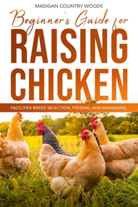 Beginner's Guide for Raising Chicken