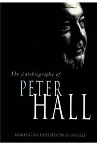 Making an Exhibition of Myself: the autobiography of Peter Hall