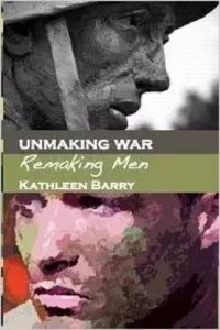 Unmaking War Remaking Men