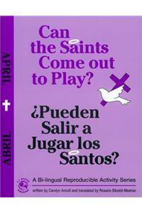 Can the Saints Come Out to Play?/Pueden Salir a Jugar Los Santos?