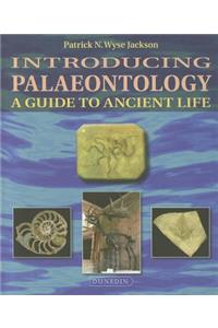 Introducing Palaeontology: A Guide to Ancient Life (Introducing Earth and Environmental Sciences)