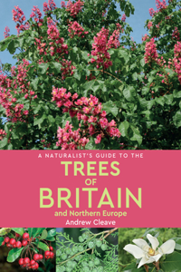 Naturalist's Guide to the Trees of Britain & Northern Europe