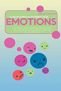 Ultimate Guide to Mastering Your Emotions