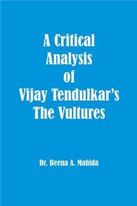 Critical Analysis of Vijay Tendulkar's The Vultures