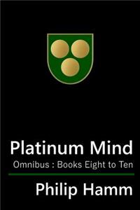 Platinum Mind Omnibus: Books Eight to Ten