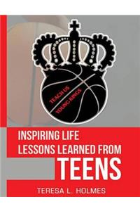 Inspiring Life Lessons Learned from Teens: Teach Us Young Kings