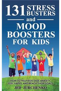 131 Stress Busters and Mood Boosters For Kids