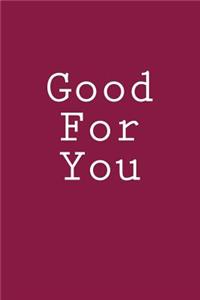 Good For You