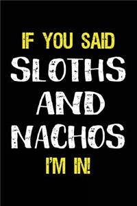 If You Said Sloths and Nachos I'm in