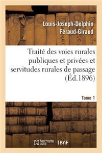 Traité Des Voies Rurales Publiques Et Privées Et Servitudes Rurales de Passage. Tome 1