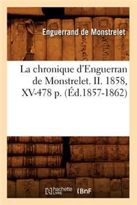 La Chronique d'Enguerran de Monstrelet. II. 1858, XV-478 P. (Éd.1857-1862)