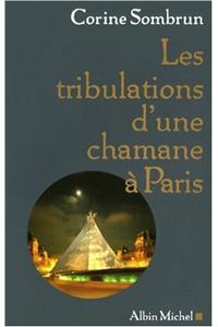 Tribulations D'Une Chamane a Paris (Les)