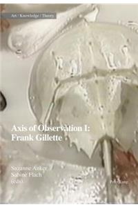 Axis of Observation: Frank Gillette