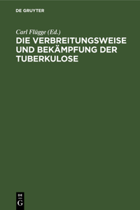 Verbreitungsweise und Bekämpfung der Tuberkulose
