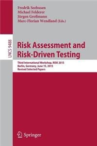 Risk Assessment and Risk-Driven Testing: Third International Workshop, Risk 2015, Berlin, Germany, June 15, 2015. Revised Selected Papers