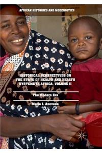 Historical Perspectives on the State of Health and Health Systems in Africa, Volume II