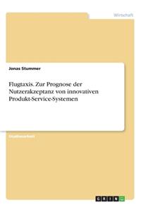 Flugtaxis. Zur Prognose der Nutzerakzeptanz von innovativen Produkt-Service-Systemen