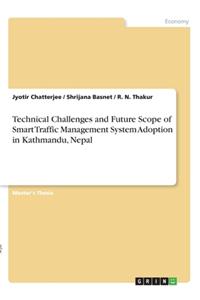 Technical Challenges and Future Scope of Smart Traffic Management System Adoption in Kathmandu, Nepal