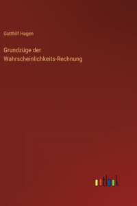 Grundzüge der Wahrscheinlichkeits-Rechnung