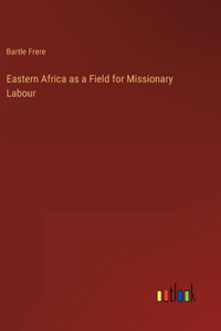 Eastern Africa as a Field for Missionary Labour