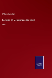 Lectures on Metaphysics and Logic