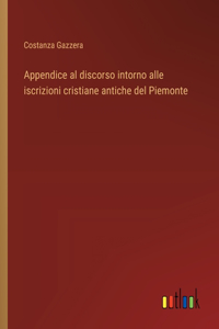 Appendice al discorso intorno alle iscrizioni cristiane antiche del Piemonte