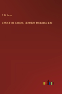Behind the Scenes, Sketches from Real Life