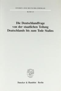 Die Deutschlandfrage Von Der Staatlichen Teilung Deutschlands Bis Zum Tode Stalins