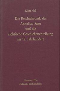 Die Reichschronik Des Annalista Saxo Und Die Sachsische Geschichtsschreibung Im 12. Jahrhundert