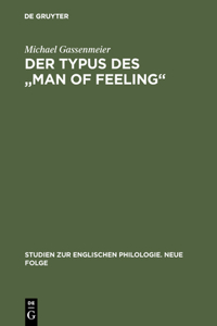 Typus des "man of feeling": Studien Zum Sentimentalen Roman Des 18. Jahrhunderts in England