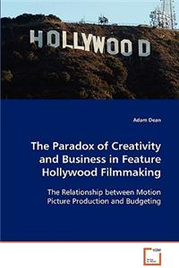 Paradox of Creativity and Business in Feature Hollywood Filmmaking