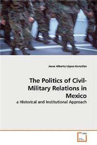 Politics of Civil-Military Relations in Mexico