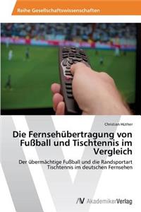 Die Fernsehübertragung von Fußball und Tischtennis im Vergleich