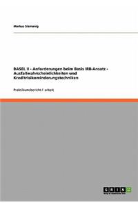 BASEL II - Anforderungen beim Basis IRB-Ansatz - Ausfallwahrscheinlichkeiten und Kreditrisikominderungstechniken