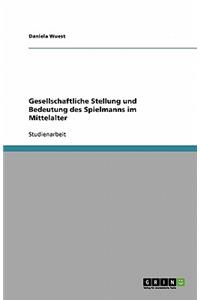 Gesellschaftliche Stellung und Bedeutung des Spielmanns im Mittelalter