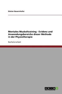 Mentales Muskeltraining - Evidenz und Anwendungsbereiche dieser Methode in der Physiotherapie