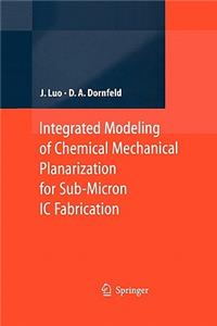 Integrated Modeling of Chemical Mechanical Planarization for Sub-Micron IC Fabrication