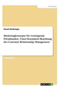 Customer Relationship Management und Marketingkonzepte für vermögende Privatkunden