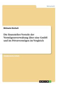 Die finanziellen Vorteile der Vermögensverwaltung über eine GmbH und im Privatvermögen im Vergleich