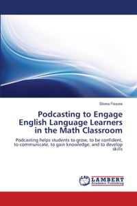 Podcasting to Engage English Language Learners in the Math Classroom