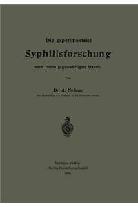 Die experimentelle Syphilisforschung nach ihrem gegenwärtigen Stande