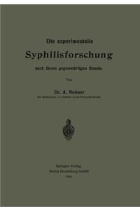 Die Experimentelle Syphilisforschung Nach Ihrem Gegenwärtigen Stande