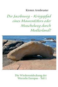 Der Jacobsweg - Kriegspfad eines Maurentöters oder Muschelweg durch Mutterland?